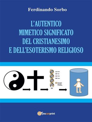 cover image of L'autentico mimetico significato del cristianesimo e dell'esoterismo religioso